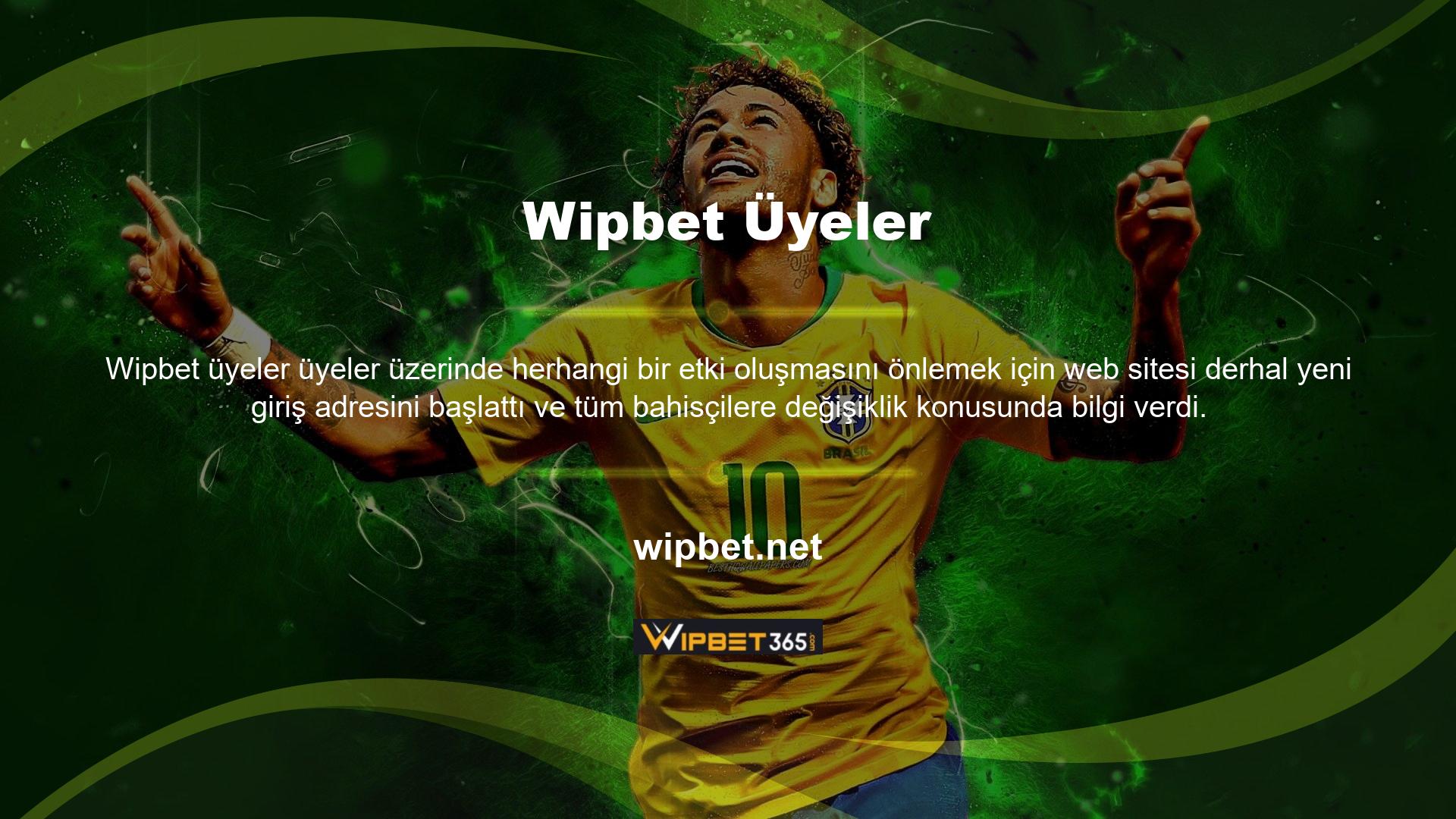 Wipbet üyesini bağlantılarını değiştirmeye iten şey neydi? Wipbet üye sayfasının değişmesi, üye sayısının çokluğu ve ciddi yatırımlar nedeniyle anlaşılabilir bir durumdur