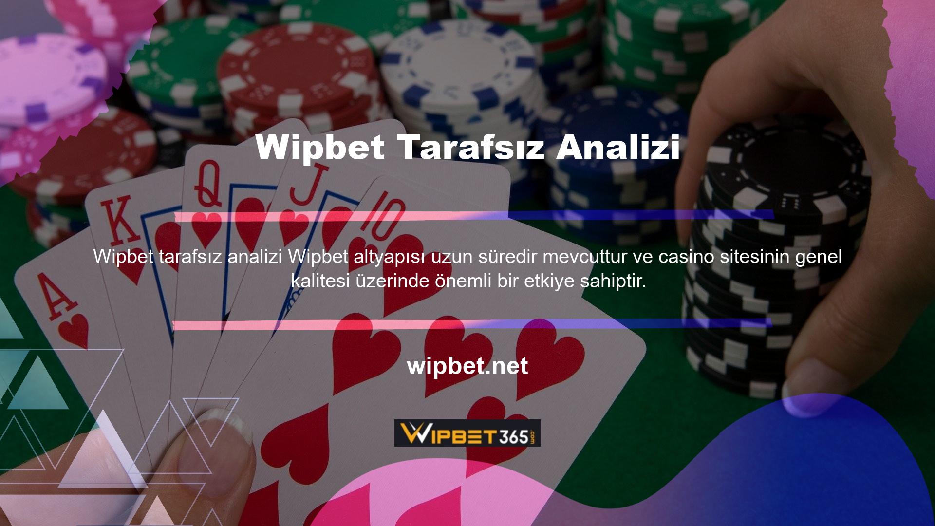 Wipbet altyapısı düşünüldüğünde geliştirilmesine öncelik verilmesi mantıklıdır