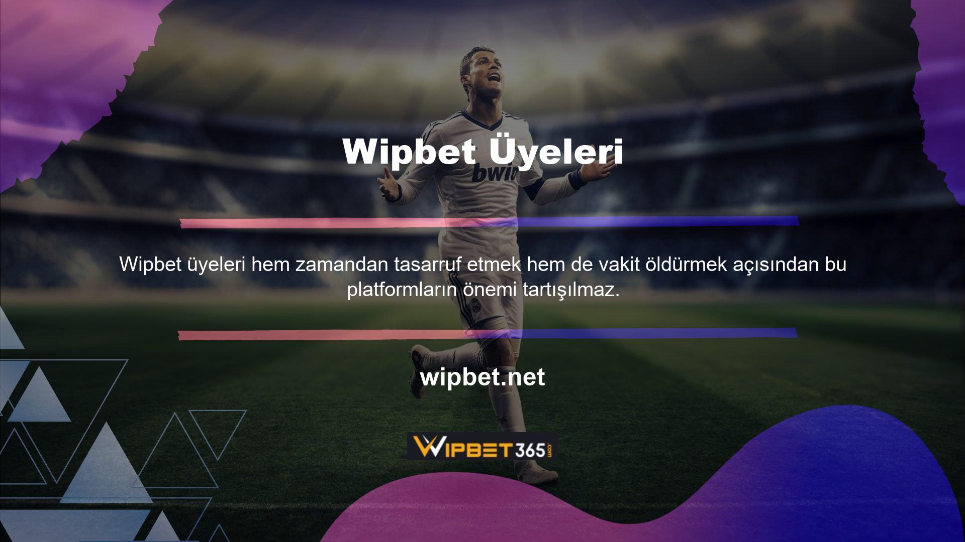 Wipbet, üyelerine kazanma ve harika vakit geçirme fırsatını garanti ediyor