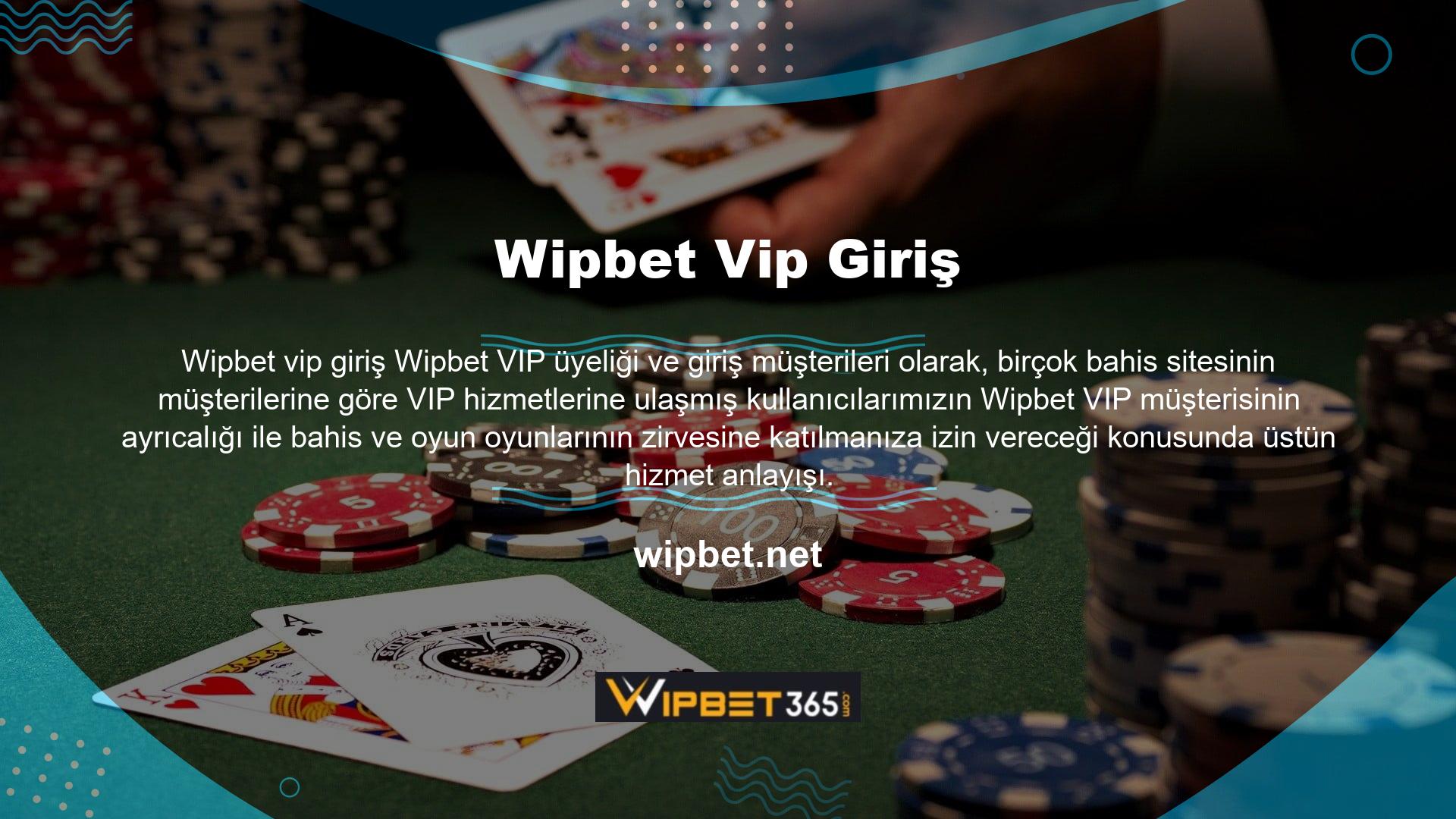 Wipbet VIP üyeliğini yalnızca özel destek hattı için çalışıyorsanız alabilirsiniz